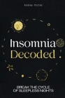 Insomnia Decoded: Break the Cycle of Sleepless Nights By Audrey Porter Cover Image
