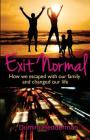 Exit Normal: How We Escaped With Our Family and Changed Our Life By Domini Hedderman Cover Image