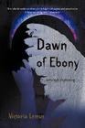 Dawn of Ebony: Sensually Frightening... By Victoria Lemus Cover Image