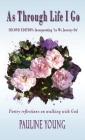 As Through Life I Go: Poetry reflectons on walking with God By Pauline Young Cover Image