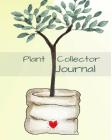 Plant Collector Journal: Notebook for Garden Organization & Planning - Gardening Planner with Lined Pages for Notes & Data For Seeding, Plantin Cover Image
