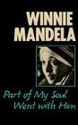 Part of My Soul Went with Him By Winnie Mandela, Anne Benjamin (Editor), Mary Benson (Adapted by) Cover Image