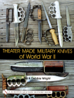Theater Made Military Knives of World War II (Schiffer Military History Book) By Wright Cover Image