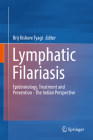 Lymphatic Filariasis: Epidemiology, Treatment and Prevention - The Indian Perspective Cover Image