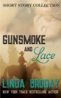 Gunsmoke and Lace By Linda Broday Cover Image