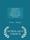 Biographical Dictionary of Ministers and Preachers of the Welsh Calvinistic Methodist Body [microfor - Scholar's Choice Edition By Evans Joseph Cover Image