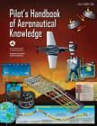 Pilot's Handbook of Aeronautical Knowledge: Faa-H-8083-25b By Federal Aviation Administration Cover Image