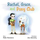 Rachel, Grace, and Pony Club By Maiko Natsukawa, Jean Abernethy (Illustrator) Cover Image