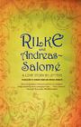 Rilke and Andreas-Salomé: A Love Story in Letters By Rainer Maria Rilke, Lou Andreas-Salomé, Edward Snow (Translated by), Edward Snow (Notes by), Michael Winkler (Translated by), Michael Winkler (Notes by) Cover Image
