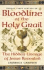 Bloodline of The Holy Grail: The Hidden Lineage of Jesus Revealed By Laurence Gardner Cover Image