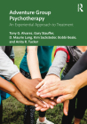 Adventure Group Psychotherapy: An Experiential Approach to Treatment By Tony G. Alvarez, Gary Stauffer, D. Maurie Lung Cover Image