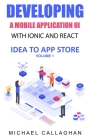 Developing a Mobile Application UI with Ionic and React: How to Build Your First Mobile Application with Common Web Technologies Cover Image
