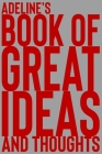 Adeline's Book of Great Ideas and Thoughts: 150 Page Dotted Grid and individually numbered page Notebook with Colour Softcover design. Book format: 6 By 2. Scribble Cover Image
