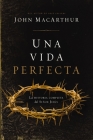 Una Vida Perfecta: La Historia Completa del Señor Jesús Cover Image
