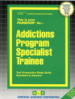 Addictions Program Specialist Trainee: Passbooks Study Guide (Career Examination Series) Cover Image