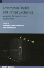 Advances in Flexible and Printed Electronics: Materials, fabrication, and applications Cover Image