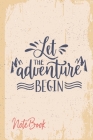 Let the adventure begin NOTEBOOK: Classic Vintage retro notebook for Camping Journal and Road Trip Planner, Caravan Travel Journal, Glamping Diary, Ca By Nova Book Cover Image