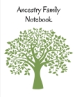 Ancestry Family Notebook: Family Tracker Workbook to Record Your Family's History Genealogy and Memories Cover Image