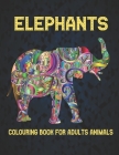 Elephants Colouring Book for Adults Animals: 40 Stress Relieving Designs Elephants Coloring Book for Adults for Stress Relief and Relaxation 40 amazin By Qta World Cover Image