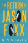 The Return of Jason Foxx By Kevin Lavey Cover Image