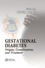 Gestational Diabetes: Origins, Complications, and Treatment By Clive Petry (Editor) Cover Image