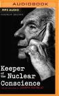 Keeper of the Nuclear Conscience: The Life and Work of Joseph Rotblat By Andrew Brown, Bruce Mann (Read by) Cover Image