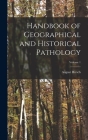 Handbook of Geographical and Historical Pathology; Volume 1 Cover Image