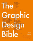 Graphic Design Bible: The Definitive Guide to Contemporary and Historical Graphic Design for Designers  and Creatives By Theo Inglis Cover Image