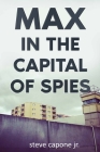 Max in the Capital of Spies: A Max Fredericks Story Cover Image