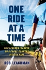 One Ride at a Time: Life Lessons Learned on a Cross-Country Bicycle Ride By Rob Leachman Cover Image