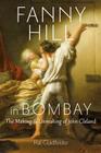 Fanny Hill in Bombay: The Making & Unmaking of John Cleland By Hal Gladfelder Cover Image