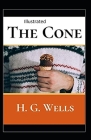 The Cone Illustrated By H. G. Wells Cover Image