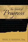 The Spirit of Progress: Reclaiming the Free World's Heritage By Yigal Kahana Cover Image