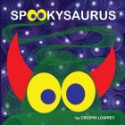 Spookysaurus By Crispin Lowrey, Crispin Lowrey (Illustrator) Cover Image