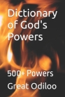 Dictionary of God's Powers: 500+ Powers By Great Odiloo Cover Image