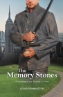 The Memory Stones: Forgiveness is a Journey in Time By Lewis Pennington Cover Image