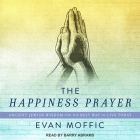 The Happiness Prayer: Ancient Jewish Wisdom for the Best Way to Live Today By Barry Abrams (Read by), Evan Moffic Cover Image