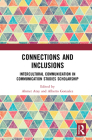 Connections and Inclusions: Intercultural Communication in Communication Studies Scholarship By Ahmet Atay (Editor), Alberto Gonzalez (Editor) Cover Image