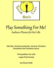 Play Something For Me! Easy pieces for solo cello: Audience Pleasers for the Cello By Sheryl Smith Cover Image