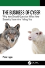 The Business of Cyber: Why You Should Question What Your Security Team Are Telling You Cover Image