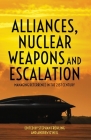 Alliances, Nuclear Weapons and Escalation: Managing Deterrence in the 21st Century Cover Image