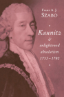 Kaunitz and Enlightened Absolutism 1753-1780 By Franz A. J. Szabo Cover Image