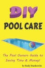 DIY Pool Care: The Pool Owner's Guide to Saving Money Cover Image