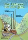 The Factory That Made Guns By Dalia Mae Lachlan, Charity Russell (Illustrator) Cover Image