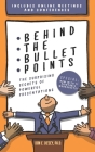 Behind The Bullet Points: The Surprising Secrets Of Powerful Presentations By Don E. Descy Cover Image