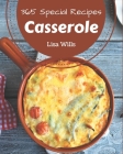 365 Special Casserole Recipes: The Highest Rated Casserole Cookbook You Should Read By Lisa Wills Cover Image