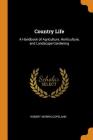 Country Life: A Handbook of Agriculture, Horticulture, and Landscape Gardening Cover Image