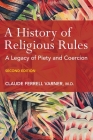 A History of Religious Rules: A Legacy of Piety and Coercion By Claude Varner Cover Image