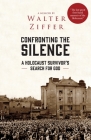 Confronting the Silence: A Holocaust Survivor's Search for God Cover Image