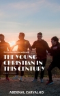 The Young Christian in this Century By Abdenal Santos Carvalho Cover Image